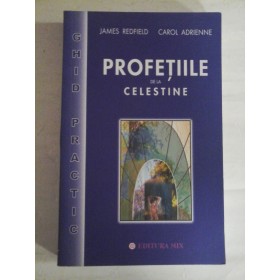   PROFETIILE  DE  LA  CELESTINE  (ghid  practic)  -  James  REDFIELD * Carol  ADRIENNE 